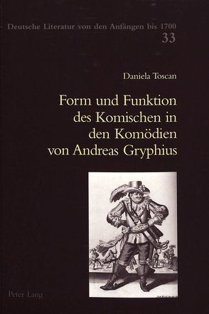 Form und Funktion des Komischen in den Komödien von Andreas Gryphius von Toscan Geck,  Daniela