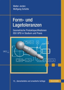 Form- und Lagetoleranzen von Jorden,  Walter, Schütte,  Wolfgang