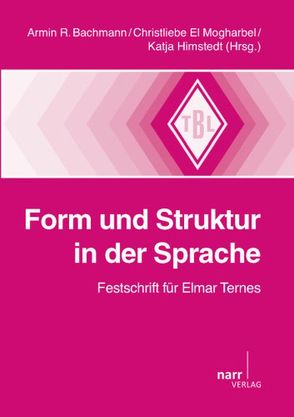 Form und Struktur in der Sprache von Bachmann,  Armin R., El Mogharbel,  Christliebe, Himstedt,  Katja