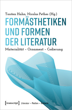 Formästhetiken und Formen der Literatur von Hahn,  Torsten, Pethes,  Nicolas