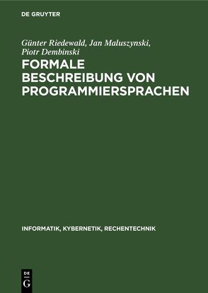 Formale Beschreibung von Programmiersprachen von Dembinski,  Piotr, Maluszynski,  Jan, Riedewald,  Günter