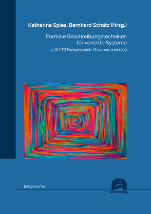 Formale Beschreibungstechniken für verteilte Systeme von Schätz,  Bernhard, Spies,  Katharina
