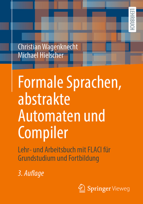 Formale Sprachen, abstrakte Automaten und Compiler von Hielscher,  Michael, Wagenknecht,  Christian