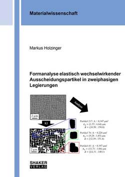 Formanalyse elastisch wechselwirkender Ausscheidungspartikel in zweiphasigen Legierungen von Holzinger,  Markus