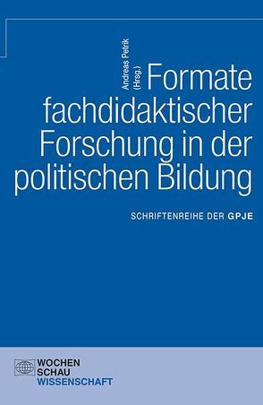 Formate fachdidaktischer Forschung in der politischen Bildung von Petrik,  Andreas