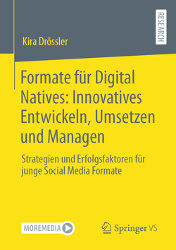 Formate für Digital Natives: Innovatives Entwickeln, Umsetzen und Managen von Drössler,  Kira
