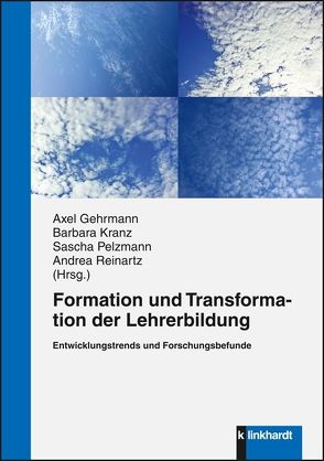 Formation und Transformation der Lehrerbildung von Gehrmann,  Axel, Kranz,  Barbara, Pelzmann,  Sascha, Reinartz,  Andrea