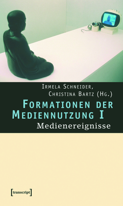 Formationen der Mediennutzung I von Bartz,  Christina, Schneider,  Irmela