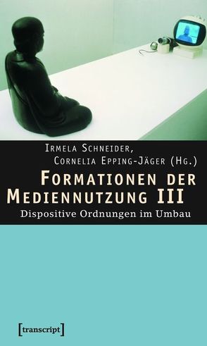 Formationen der Mediennutzung III von Epping-Jäger,  Cornelia, Schneider,  Irmela