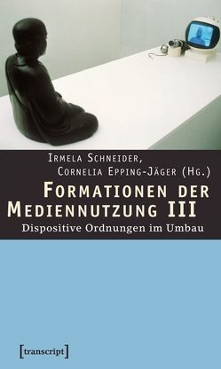 Formationen der Mediennutzung III von Epping-Jäger,  Cornelia, Schneider,  Irmela