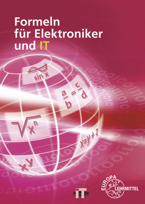 Formeln für Elektroniker und IT von Bumiller,  Horst, Grimm,  Bernhard, Oestreich,  Jörg, Philipp,  Werner, Schiemann,  Bernd, Schmid,  Martin