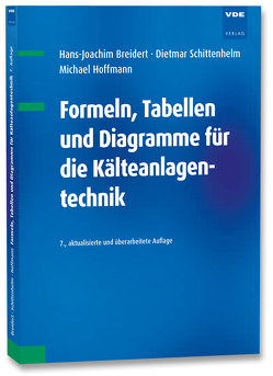 Formeln, Tabellen und Diagramme für die Kälteanlagentechnik von Breidert,  Hans-Joachim, Hoffmann,  Michael