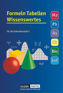 Formeln Tabellen Wissenswertes – Für die Sekundarstufe I – Mathematik – Physik – Astronomie – Chemie – Biologie – Informatik von Bahro,  Uwe, Becker,  Frank-Michael, Engelmann,  Lutz, Ernst,  Christine, Liesenberg,  Günter, Liesenberg,  Manuela, Meyer,  Lothar