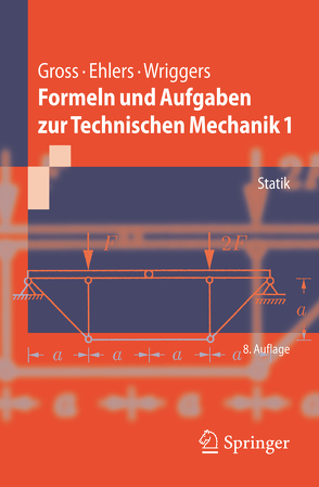 Formeln und Aufgaben zur Technischen Mechanik 1 von Ehlers,  Wolfgang, Gross,  Dietmar, Wriggers,  Peter