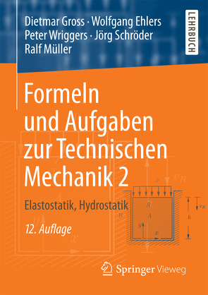 Formeln und Aufgaben zur Technischen Mechanik 2 von Ehlers,  Wolfgang, Gross,  Dietmar, Müller,  Ralf, Schröder ,  Jörg, Wriggers,  Peter