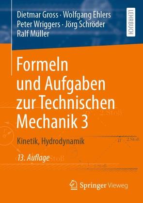 Formeln und Aufgaben zur Technischen Mechanik 3 von Ehlers,  Wolfgang, Gross,  Dietmar, Müller,  Ralf, Schröder ,  Jörg, Wriggers,  Peter
