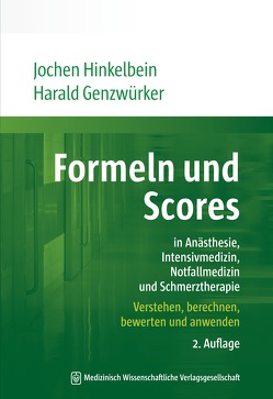 Formeln und Scores in Anästhesie, Intensivmedizin, Notfallmedizin und Schmerztherapie von Genzwürker,  Harald, Hinkelbein,  Jochen