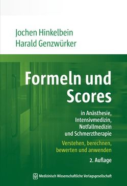 Formeln und Scores in Anästhesie, Intensivmedizin, Notfallmedizin und Schmerztherapie von Genzwürker,  Harald, Hinkelbein,  Jochen
