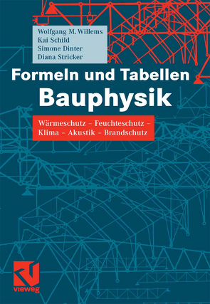 Formeln und Tabellen Bauphysik von Dinter,  Simone, Schild,  Kai, Stricker,  Diana, Willems,  Wolfgang