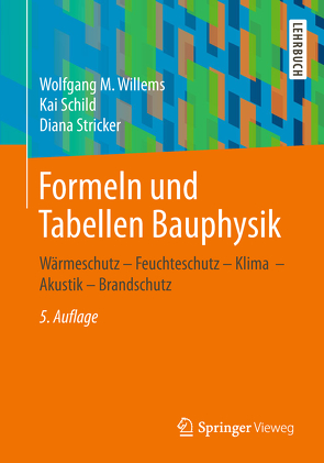 Formeln und Tabellen Bauphysik von Schild,  Kai, Stricker,  Diana, Willems,  Wolfgang M.