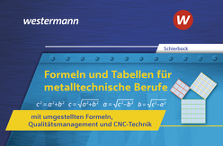 Formeln und Tabellen für metalltechnische Berufe mit umgestellten Formeln, Qualitätsmanagement und CNC-Technik von Schierbock,  Peter