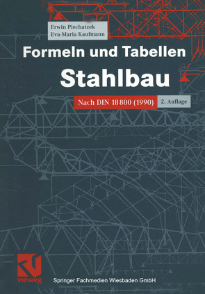 Formeln und Tabellen Stahlbau von Kaufmann,  Eva Maria, Piechatzek,  Erwin