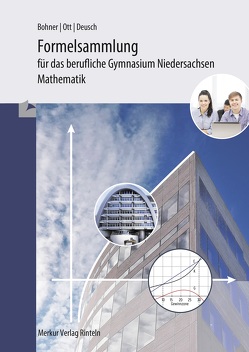 Formelsammlung für das berufliche Gymnasium Niedersachsen von Bohner,  Kurt, Deusch,  Ronald, Ott,  Roland