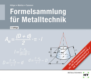 Formelsammlung für Metalltechnik von Hötger,  Michael, Molitor,  Marcus, Tammen,  Volker