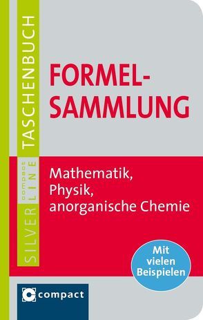 Formelsammlung Mathematik, Physik & anorganische Chemie. Compact SilverLine von Gärtner,  Harald, Gascha,  Heinz