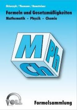 Formelsammlung Mathematik, Physik, Chemie von Ramsteiner,  Marcus, Sklarczyk,  Uwe, Thumann,  Peter