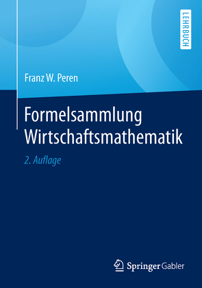 Formelsammlung Wirtschaftsmathematik von Peren,  Franz W.