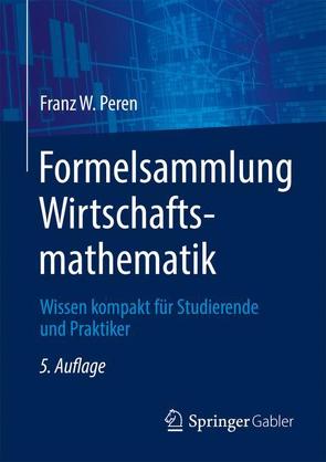 Formelsammlung Wirtschaftsmathematik von Peren,  Franz W.