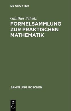 Formelsammlung zur praktischen Mathematik von Schulz,  Günther