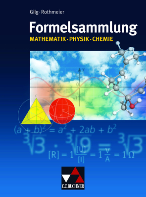 Formelsammlungen / Formelsammlung Mathe – Physik – Chemie von Gilg,  Andreas, Reusch,  Wolfgang, Rothmeier,  Günter