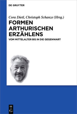 Formen arthurischen Erzählens von Dietl,  Cora, Schanze,  Christoph