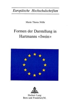 Formen der Darstellung in Hartmanns «Iwein» von Nölle,  Marie Theres