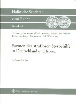 Formen der straflosen Sterbehilfe in Deutschland und Korea von Lee,  Seok-Bae
