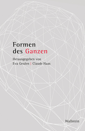 Formen des Ganzen von Geulen,  Eva, Haas,  Claude