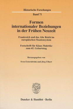Formen internationaler Beziehungen in der Frühen Neuzeit. von Externbrink,  Sven, Ulbert,  Jörg