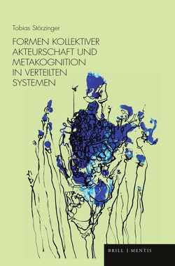 Formen kollektiver Akteurschaft und Metakognition in verteilten Systemen von Störzinger,  Tobias