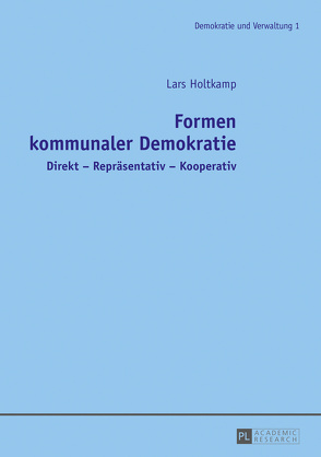 Formen kommunaler Demokratie von Holtkamp,  Lars