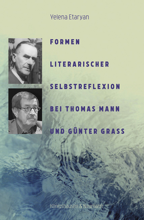 Formen literarischer Selbstreflexion bei Thomas Mann und Günter Grass von Etaryan,  Yelena