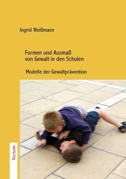 Formen und Ausmaß von Gewalt in den Schulen von Weißmann,  Ingrid
