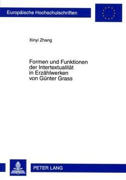Formen und Funktionen der Intertextualität in Erzählwerken von Günter Grass von Zhang,  Xinyi