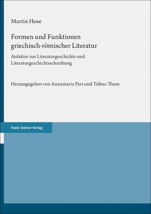 Formen und Funktionen griechisch-römischer Literatur von Hose,  Martin, Peri,  Annamaria, Thum,  Tobias