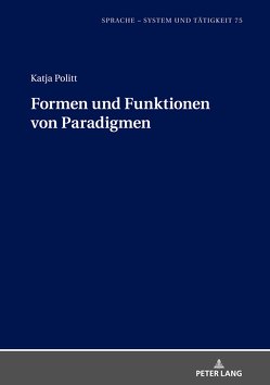 Formen und Funktionen von Paradigmen von Politt,  Katja
