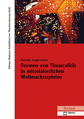 Formen von Theatralität in mittelalterlichen Weihnachtsspielen von Angermann,  Daniela