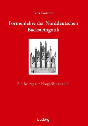 Formenlehre der norddeutschen Backsteingotik. von Gottlob,  Fritz, Jager,  Markus