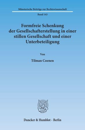 Formfreie Schenkung der Gesellschafterstellung in einer stillen Gesellschaft und einer Unterbeteiligung. von Coenen,  Tilman