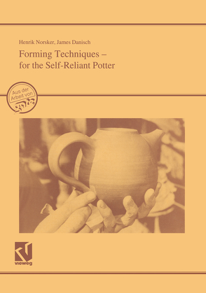 Forming Techniques – for the Self-Reliant Potter von Norsker,  Henrik
